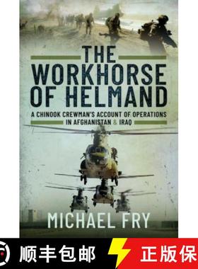 【3-4周达】The Workhorse of Helmand: A Chinook Crewman's Account of Operations in Afghanistan and Iraq [9781399075510]