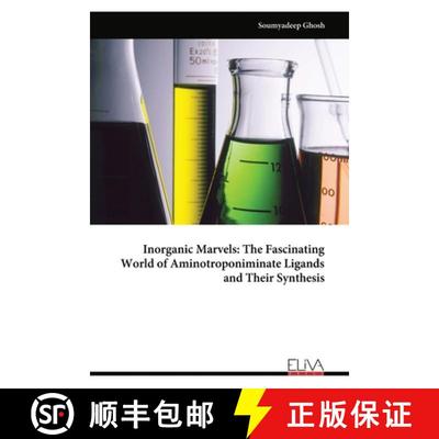 【2-3周达】Inorganic Marvels: The Fascinating World of Aminotroponiminate Ligands and Their Synthesis [9789994989447]