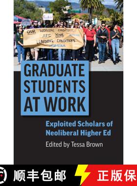 预订 Graduate Students at Work: Exploited Scholars of Neoliberal Higher Ed [9780700635245]