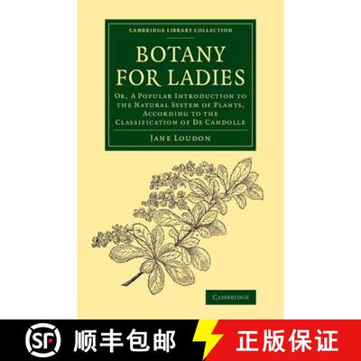 【3-4周达】Botany for Ladies: Or, A Popular Introduction to the Natural System of Plants, According t... [9781108075633]