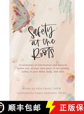 【3-4周达】Safety at the Roots: A Collection of Information and Tools to Assist you at Your Own Pace ... [9781662936241]
