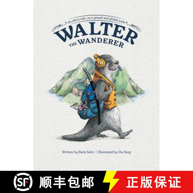 【3-4周达】精装 Walter the Wanderer: An Otter's Tale, on a Grand and Global Scale [9781480872073]