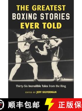 【3-4周达】The Greatest Boxing Stories Ever Told : Thirty-Six Incredible Tales from the Ring [9781493065462]