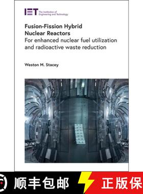 预订 Fusion-Fission Hybrid Nuclear Reactors: For Enhanced Nuclear Fuel Utilization and Radioactive Wa... [9781839536519]