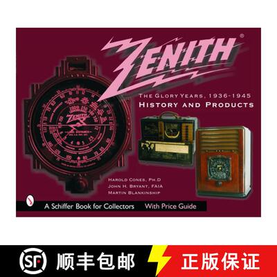 【3-4周达】Zenith Radio, the Glory Years, 1936-1945: History and Products: History and Products [9780764318825]