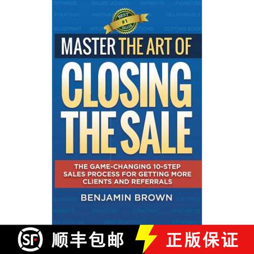 【3-4周达】Master the Art of Closing the Sale: The Game-Changing 10-Step Sales Process for Getting Mo... [9780692660058]