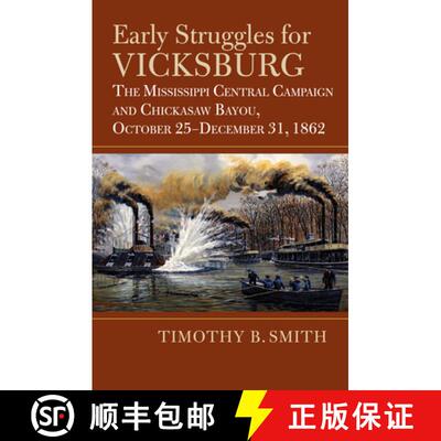 【3-4周达】Early Struggles for Vicksburg: The Mississippi Central Campaign and Chickasaw Bayou, Octob... [9780700633241]