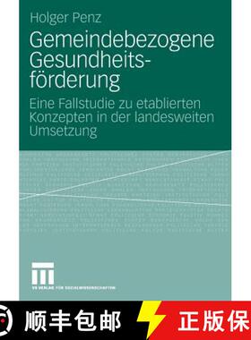 【3-4周达】Gemeindebezogene Gesundheitsförderung: Eine Fallstudie Zu Etablierten Konzepten in Der La... [9783531160627]