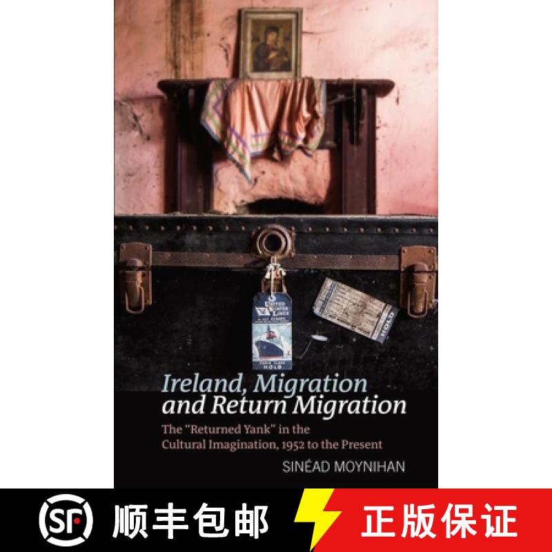 【3-4周达】Ireland, Migration and Return Migration: The Returned Yank in the Cultural Imagination, 19... [9781800854758]