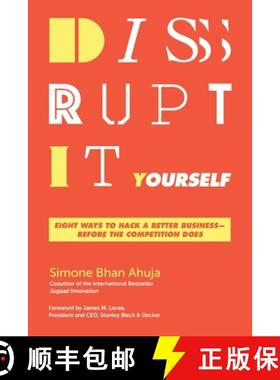预订 Disrupt-It-Yourself: Eight Ways to Hack a Better Business---Before the Competition Does [9781400254958]