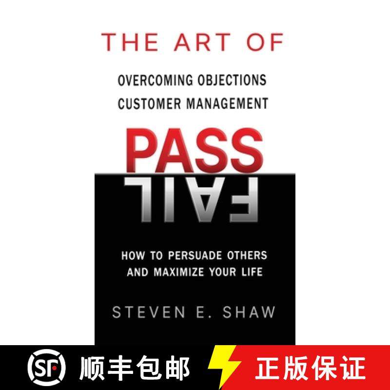预订 The Art of PASS FAIL - Overcoming Objections and Customer Management: How to Persuade Others and... [9798987367902]