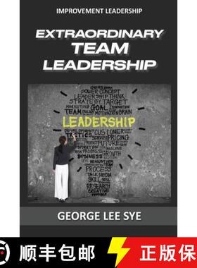 预订 Extraordinary Team Leadership: A Guide To Effectively Leading and Extracting The Best Out Of Teams [9780648968344]