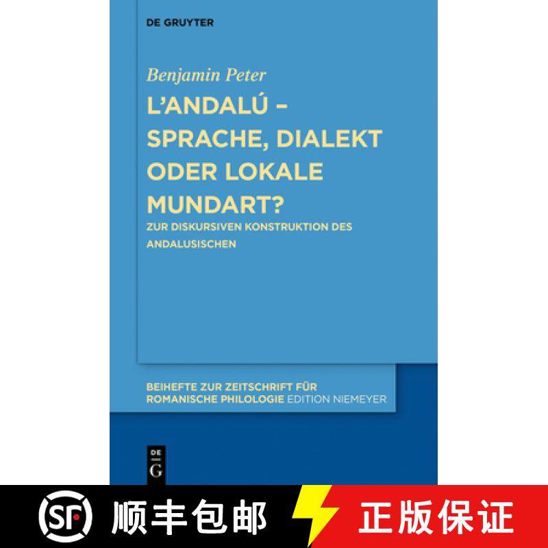 预订 L'Andalú - Sprache, Dialekt Oder Lokale Mundart?: Zur Diskursiven Konstruktion Des Andalusischen [9783110656749]