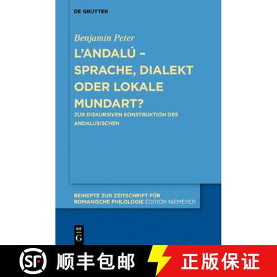 【3-4周达】L'Andalu - Sprache, Dialekt Oder Lokale Mundart?: Zur Diskursiven Konstruktion Des Andalus... [9783110656749]