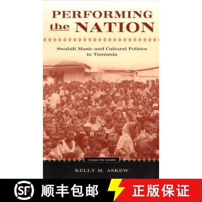 【3-4周达】Performing the Nation – Swahili Music and Cultural Politics in Tanzania [9780226029818]