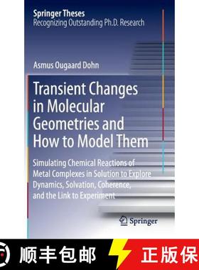 【3-4周达】Transient Changes in Molecular Geometries and How to Model Them: Simulating Chemical React... [9783319187464]