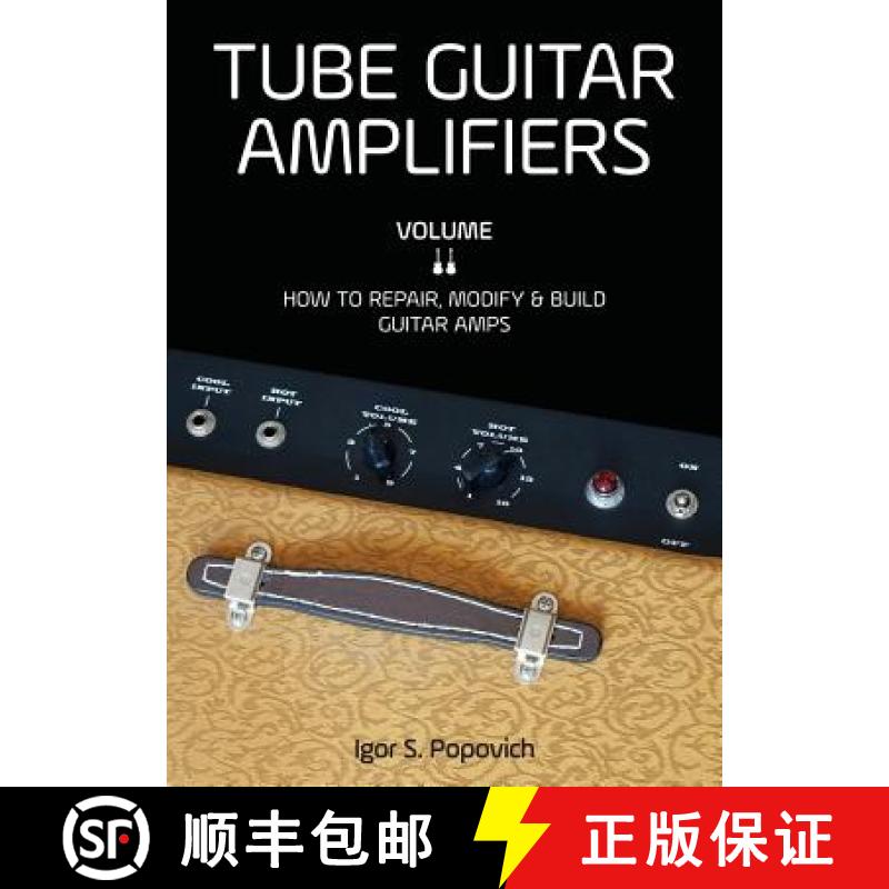 【4周达】Tube Guitar Amplifiers Volume 2: How to Repair, Modify & Build Guitar Amps [9780980622362]