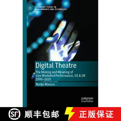 【3-4周达】Digital Theatre : The Making and Meaning of Live Mediated Performance, US & UK 1990-2020 [9783030556303]