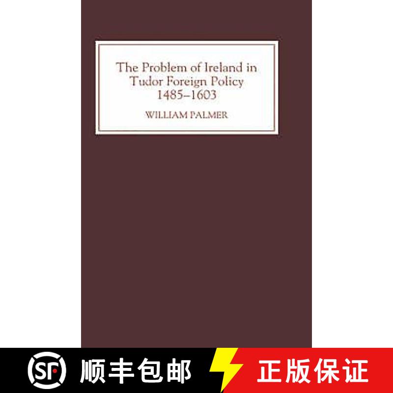 【3-4周达】The Problem of Ireland in Tudor Foreign Policy: 1485-1603 [9780851155623]