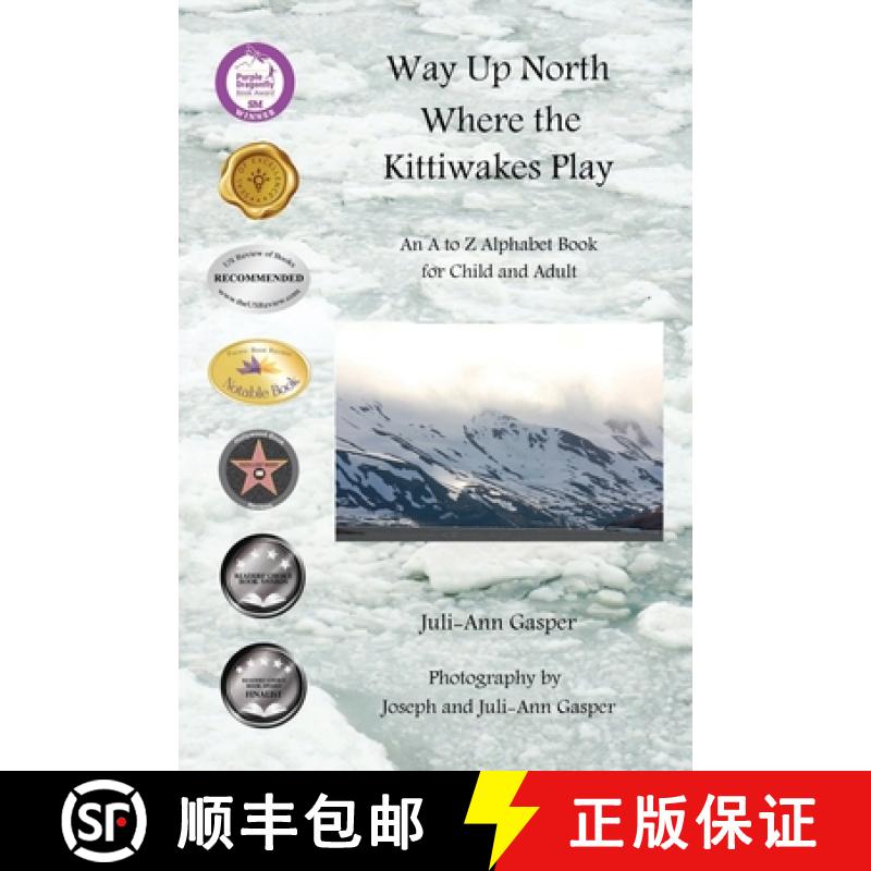 【3-4周达】Way Up North Where the Kittiwakes Play: An A to Z Alphabet Book for Child and Adult [9798891140097]