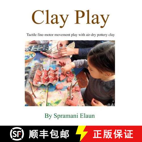 【3-4周达】Clay Play: Tactile fine-movement play with air-dry pottery clay [9780991626441]