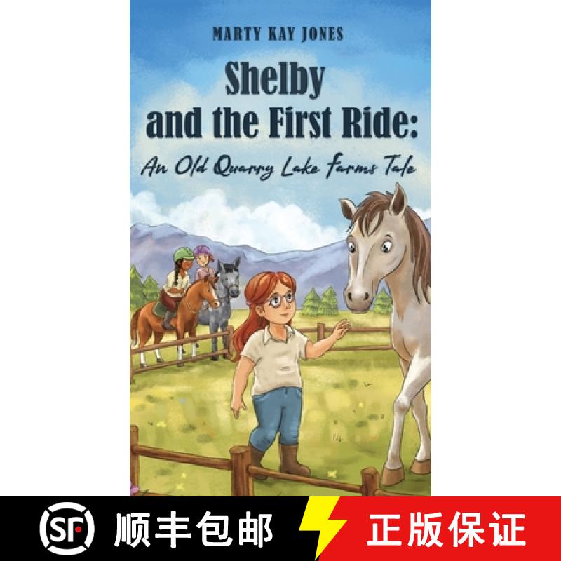 【3-4周达】Shelby and the First Ride: An Old Quarry Lake Farms Tale. The perfect gift for girls age 1... [9781953714756]