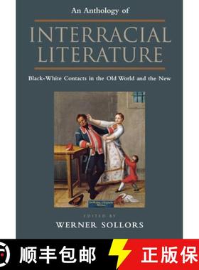 【3-4周达】An Anthology of Interracial Literature: Black-White Contacts in the Old World and the New [9780814781432]