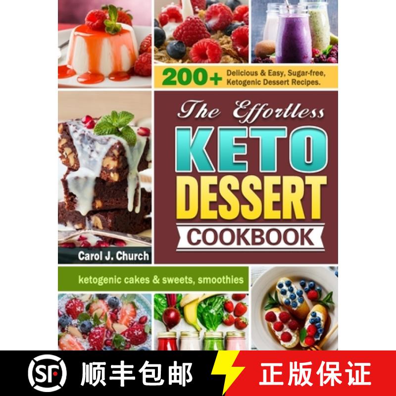 【3-4周达】The Effortless Keto Dessert Cookbook: 200+ Delicious & Easy, Sugar-free, Ketogenic Dessert... [9781649844026]