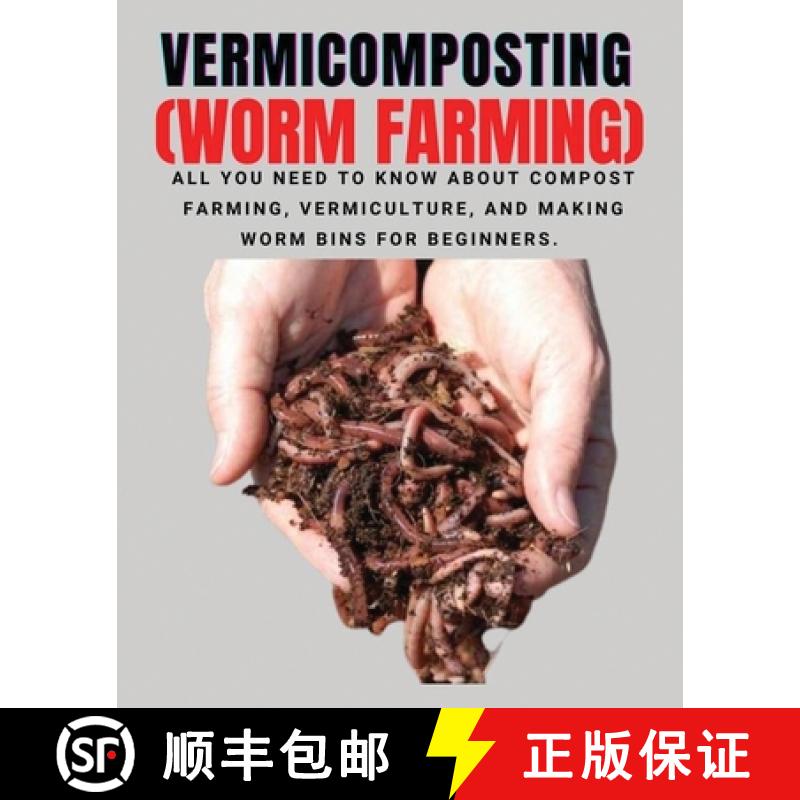 【3-4周达】VERMICOMPOSTING (Worm Farming): All You Need to Know About Compost Farming, Vermiculture a... [9781804340899]