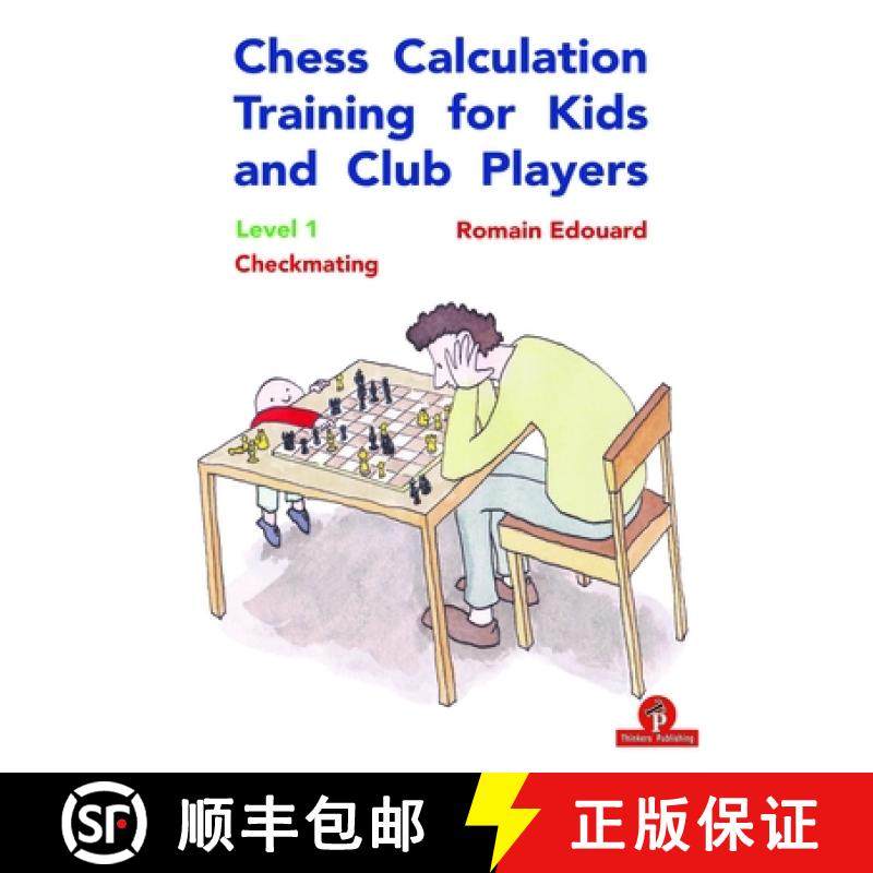 【3-4周达】Chess Calculation Training for Kids and Club Players : Level 1 Checkmating [9789492510693]