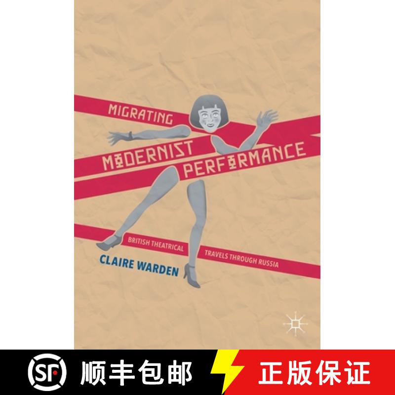 【4周达】Migrating Modernist Performance : British Theatrical Travels Through Russia [9781349678129]