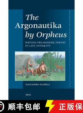 预订 The Argonautika by Orpheus: Writing Pre-Homeric Poetry in Late Antiquity [9789004713840]