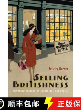 【3-4周达】Selling Britishness: Commodity Culture, the Dominions, and Empire [9780228010562]