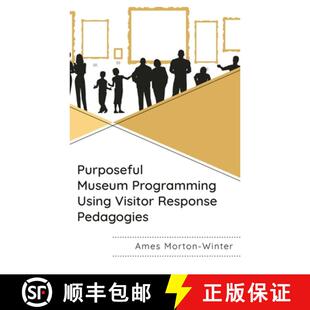【3-4周达】Purposeful Museum Programming Using Visitor Response Pedagogies [9781538186749]