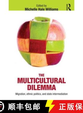 【3-4周达】The Multicultural Dilemma: Migration, Ethnic Politics, and State Intermediation [9780415631235]
