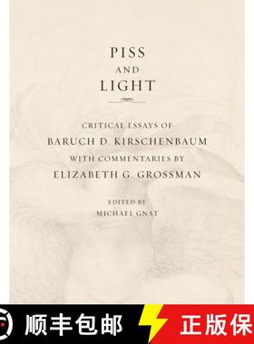 预订 Piss and Light: Critical Essays of Baruch D. Kirschenbaum [9798218496289]