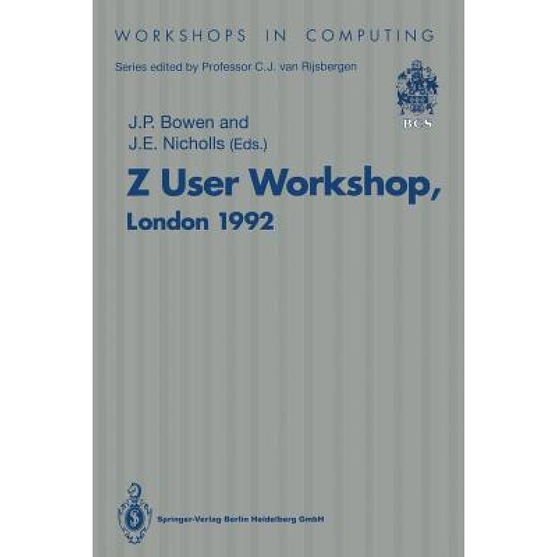 【4周达】Z User Workshop, London 1992 : Proceedings of the Seventh Annual Z User Meeting, London 14-1... [9783540198185] 书籍/杂志/报纸 生活类原版书 原图主图