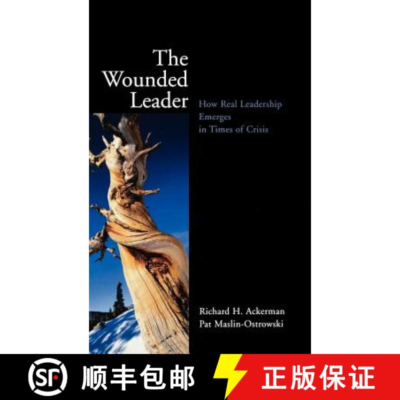 【3-4周达】The Wounded Leader: How Real Leadership Emerges In Times Of Crisis [Wiley教育学] [9780787961107]