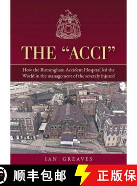 【3-4周达】Acci: How the Birmingham Accident Hospital Led the World in the Management of the Severely... [9781858587639]