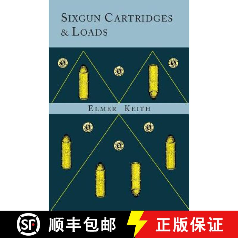 预订 Sixgun Cartridges and Loads: A Manual Covering the Selection, Use and Loading of the Most Suitab... [9781614276289]