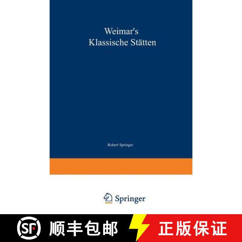 【3-4周达】Weimar's Klassische Stätten: Ein Beitrag Zum Studium Goethe's Und Unserer Klassischen Lit... [9783642505195]