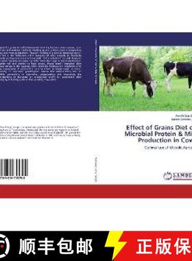 预订 Effect of Grains Diet on Microbial Protein & Milk Production in Cows [9783659755798]