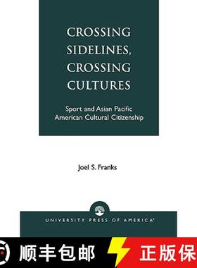 预订 Crossing Sidelines, Crossing Cultures : Sport and Asian Pacific American Cultural Citizenship [9780761821250]