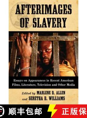 【3-4周达】Afterimages of Slavery : Essays on Appearances in Recent American Films, Literature, Telev... [9780786464647]