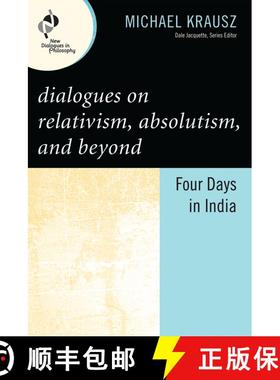 【3-4周达】Dialogues on Relativism, Absolutism, and Beyond : Four Days in India [9780742560321]