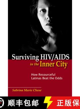 【3-4周达】Surviving HIV/AIDS in the Inner City: How Resourceful Latinas Beat the Odds [9780813548920]