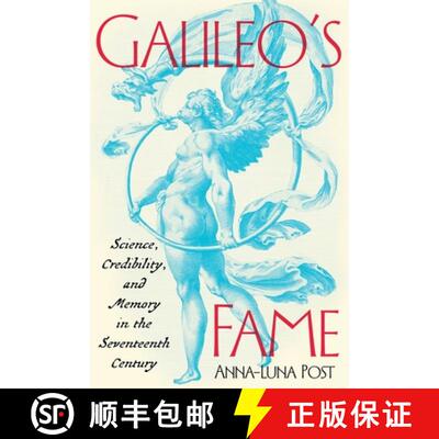 【3-4周达】Galileo's Fame: Science, Credibility, and Memory in the Seventeenth Century [9780822948599]