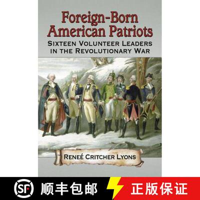 【3-4周达】Foreign-Born American Patriots : Sixteen Volunteer Leaders in the Revolutionary War [9780786471843]