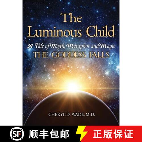 【3-4周达】The Luminous Child: A Tale of Myth, Metaphor and Magic: The Goddess Falls [9781956373592]