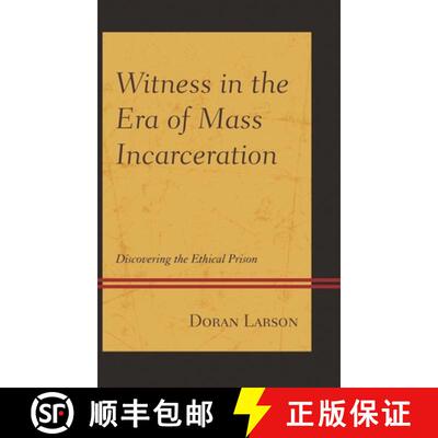 【3-4周达】精装 Witness in the Era of Mass Incarceration : Discovering the Ethical Prison [9781611479829]